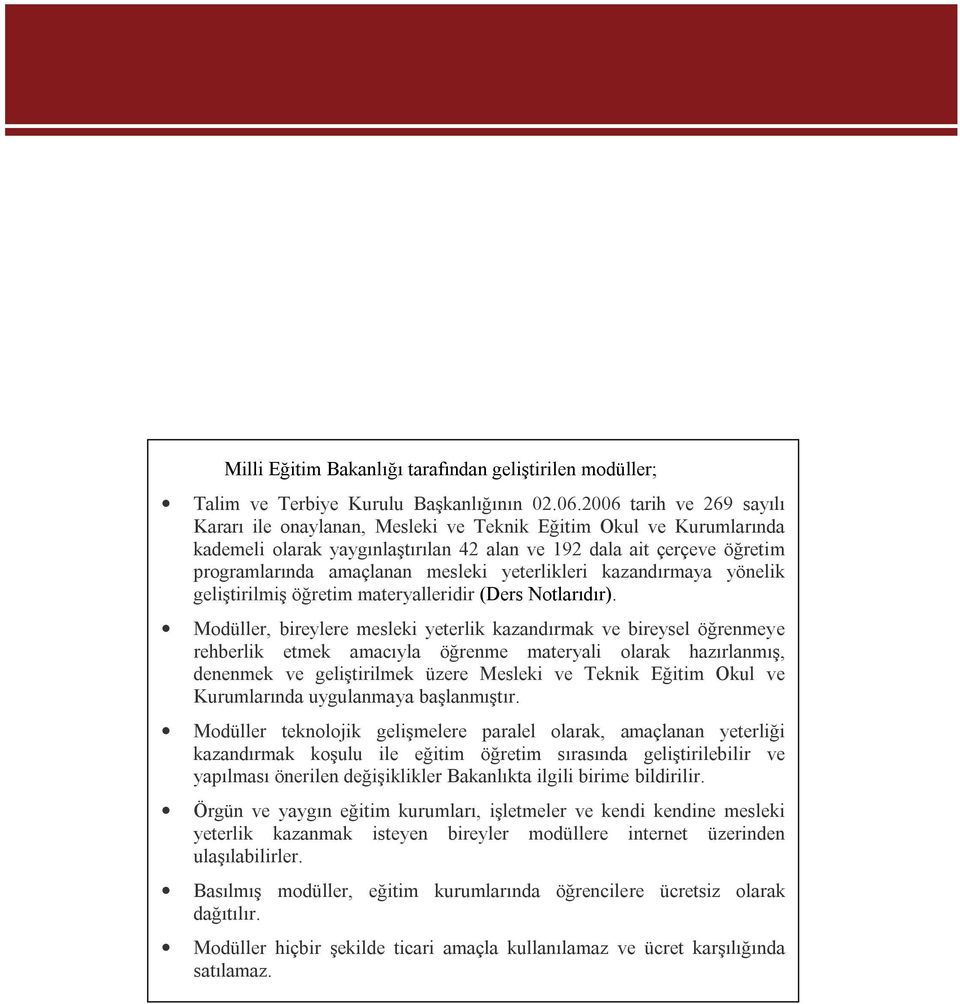 yeterlikleri kazandırmaya yönelik geliştirilmiş öğretim materyalleridir (Ders Notlarıdır).