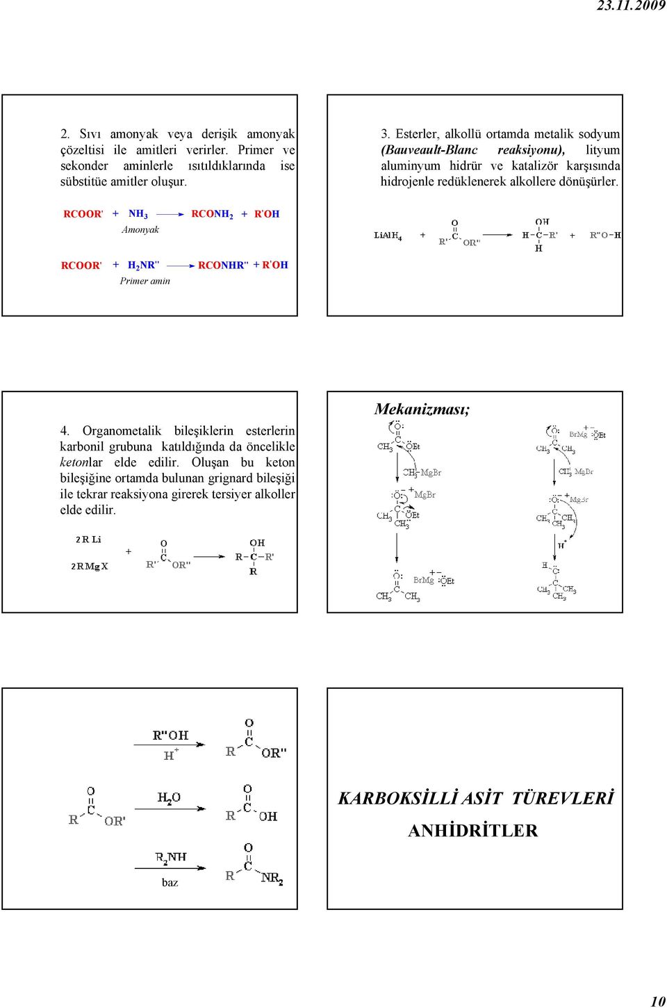 dönüşürler. C' NH 3 CNH ' 2 H Amonyak C' H 2 N'' CNH'' ' H Primer amin Mekanizması; 4.