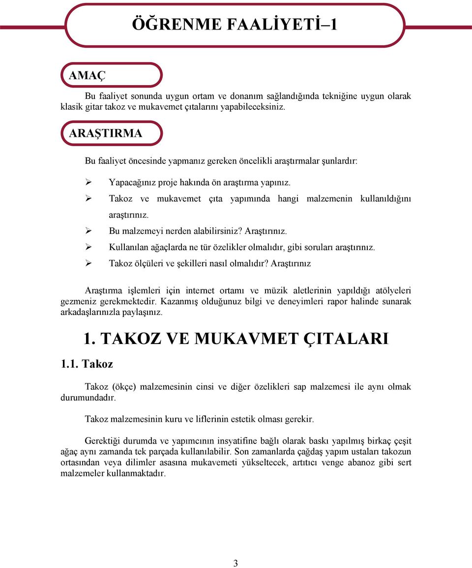 Takoz ve mukavemet çıta yapımında hangi malzemenin kullanıldığını araştırınız. Bu malzemeyi nerden alabilirsiniz? Araştırınız.