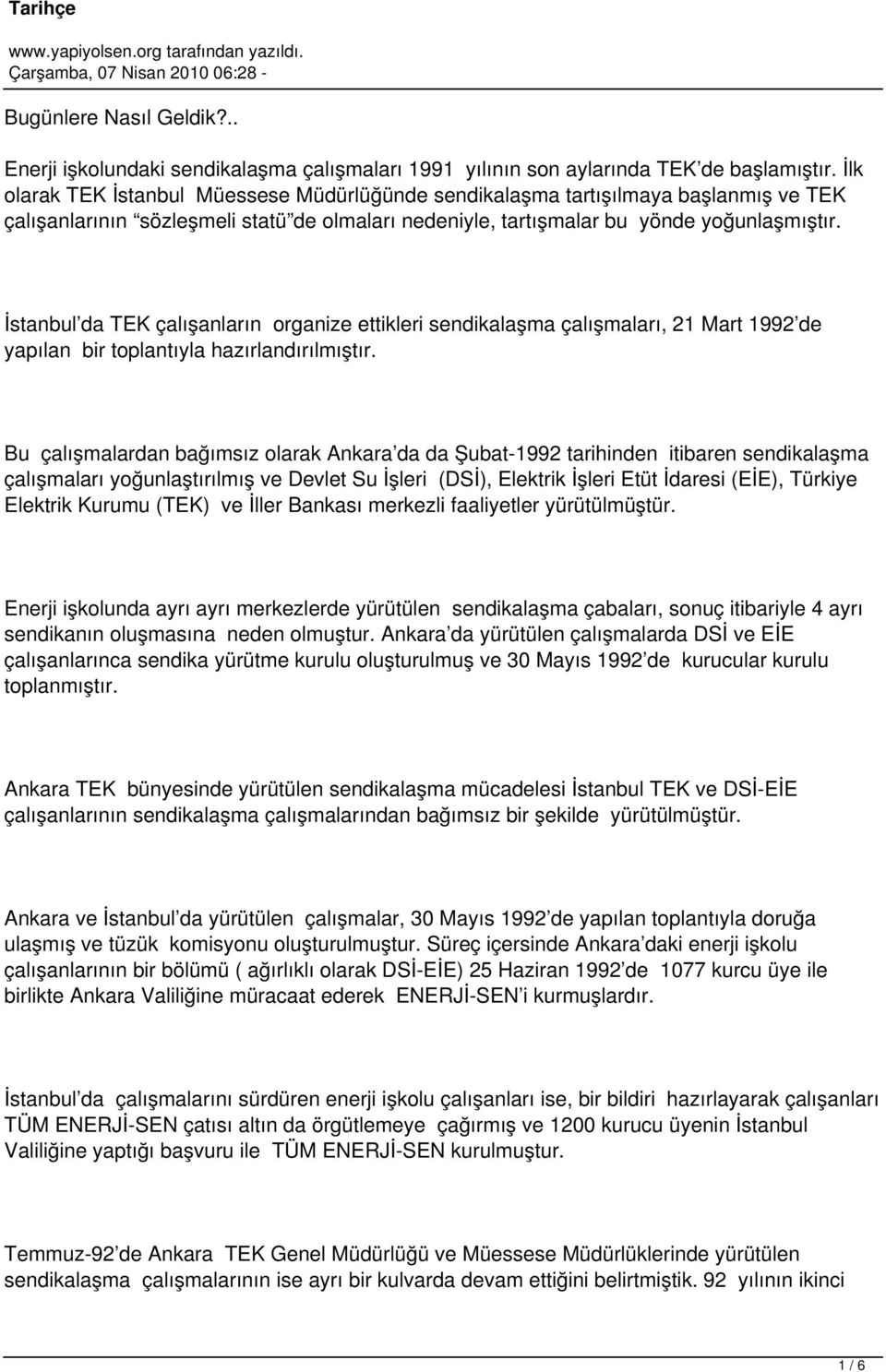 İstanbul da TEK çalışanların organize ettikleri sendikalaşma çalışmaları, 21 Mart 1992 de yapılan bir toplantıyla hazırlandırılmıştır.