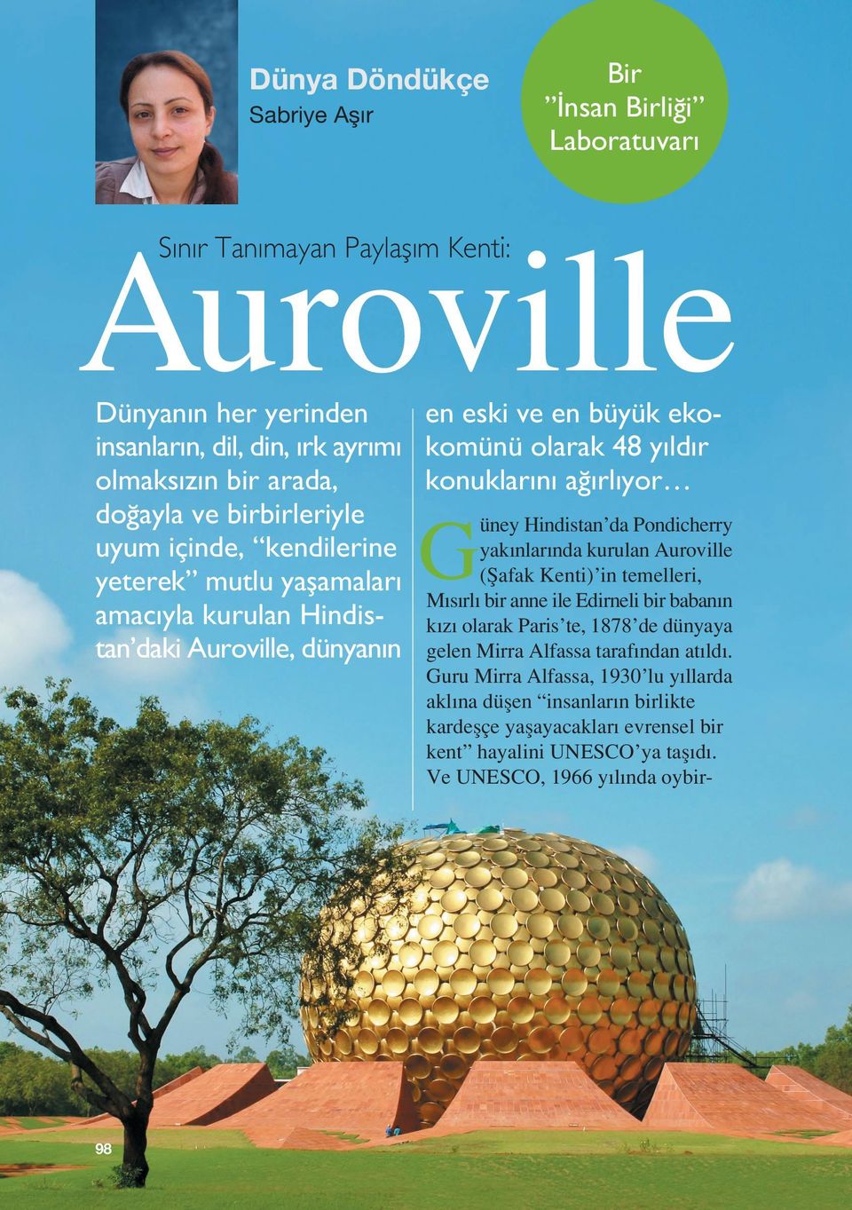 temelleri, yeterek mutlu yaﬂamalar M s rl bir anne ile Edirneli bir baban n amac yla kurulan Hindis- k z olarak Paris te, 1878 de dünyaya tan daki Auroville, dünyan n gelen Mirra Alfassa