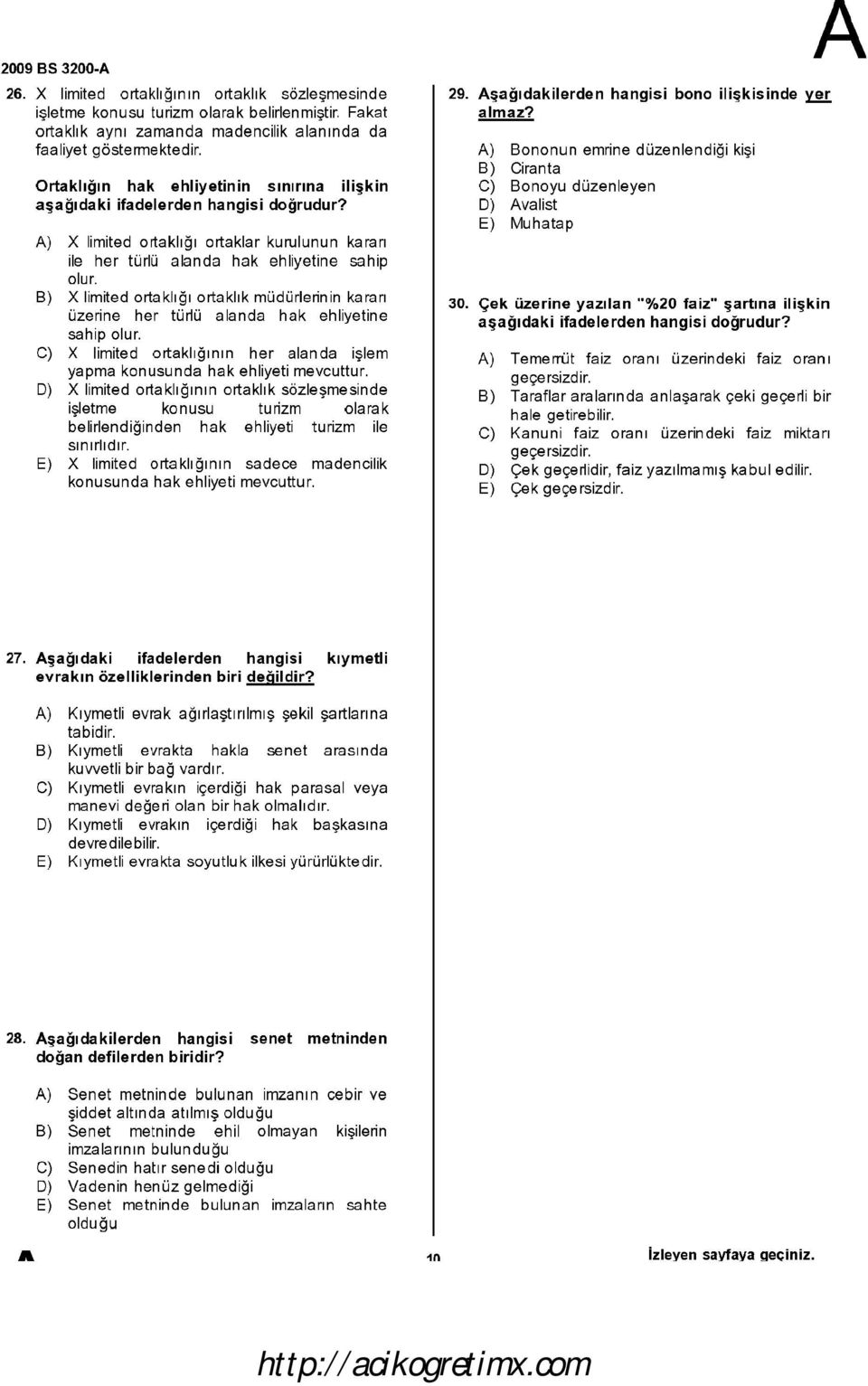 B) X limited ortaklığı ortaklık müdürlerinin kararı üzerine her türlü alanda hak ehliyetine sahip olur. C) X limited ortaklığının her alanda işlem yapma konusunda hak ehliyeti mevcuttur.