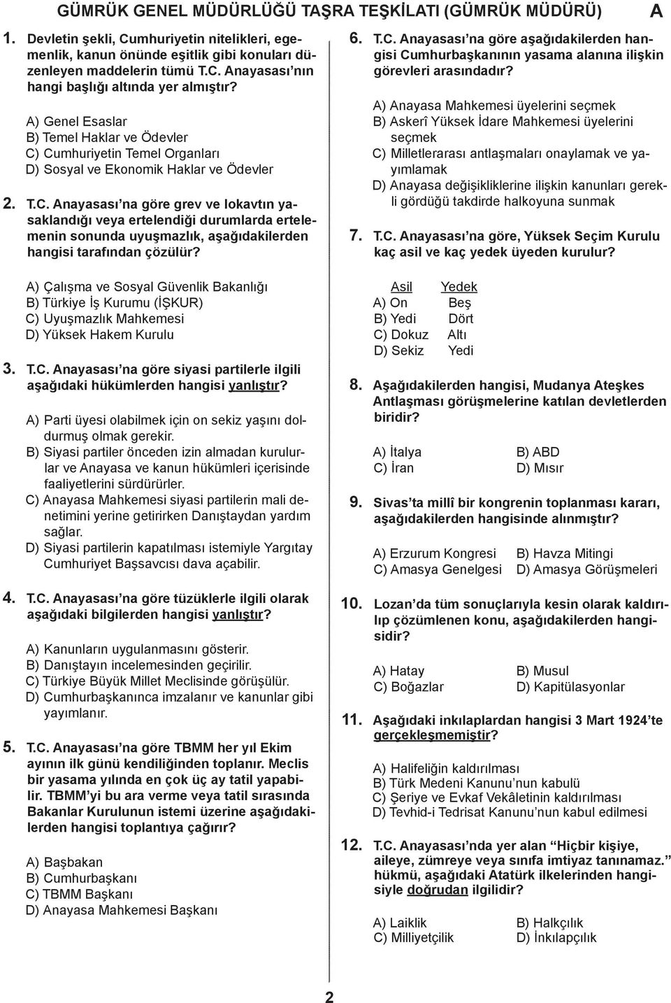 . nyssı n göre grev ve lokvtın ysklnığı vey erteleniği urumlr ertelemenin sonun uyuşmzlık, şğıkileren hngisi trfınn çözülür? 6. T.