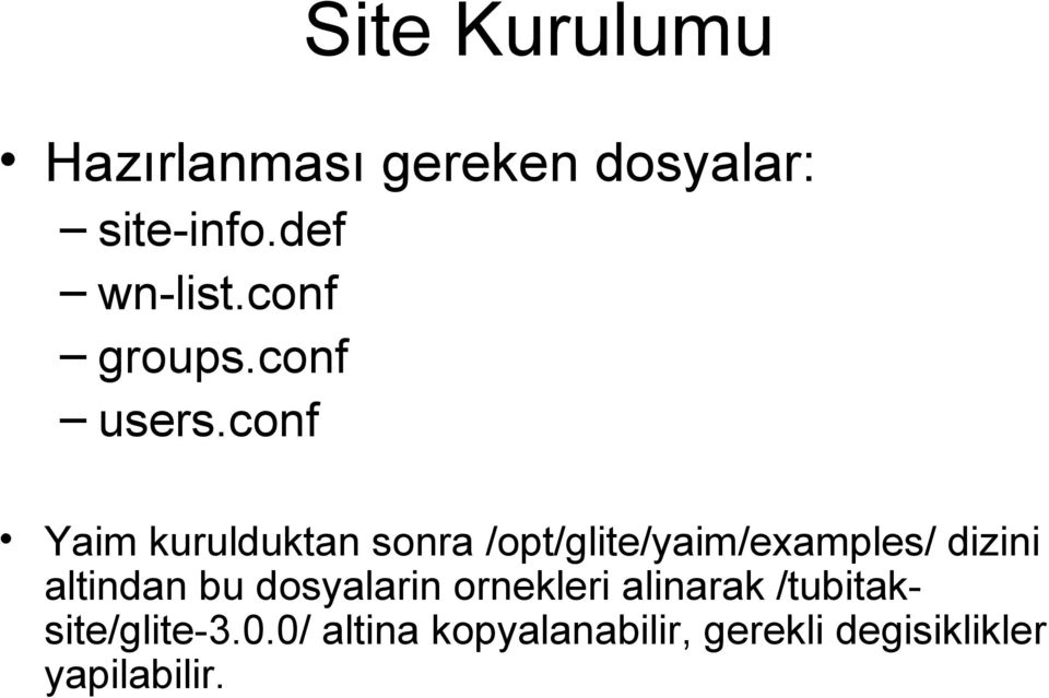 conf Yaim kurulduktan sonra /opt/glite/yaim/examples/ dizini