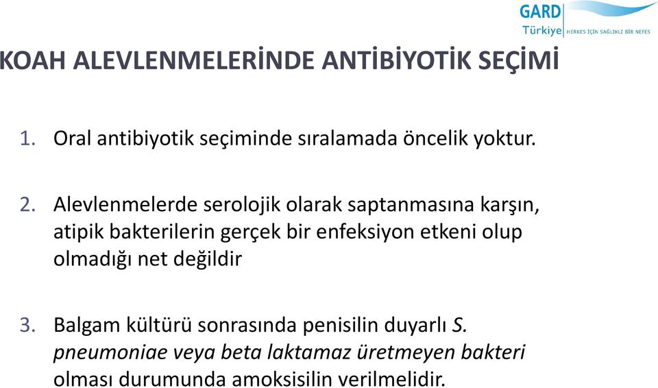 Alevlenmelerde serolojik olarak saptanmasına karşın, atipik bakterilerin gerçek bir