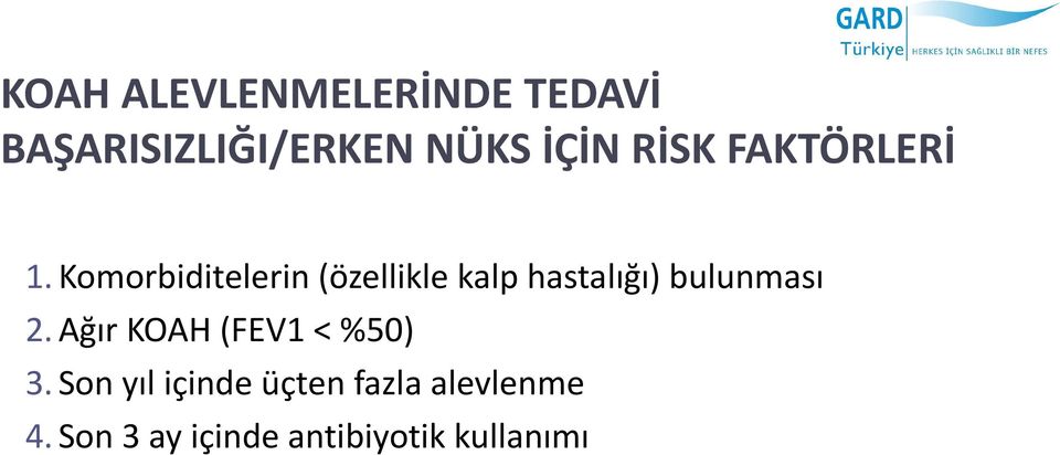 Komorbiditelerin (özellikle kalp hastalığı) bulunması 2.