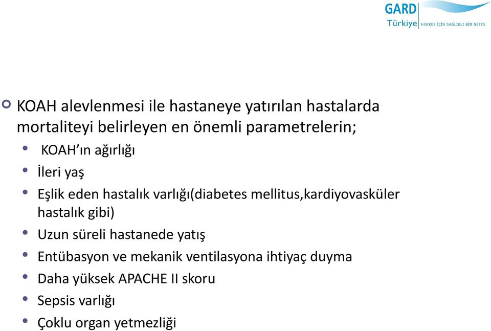 mellitus,kardiyovasküler hastalık gibi) Uzun süreli hastanede yatış Entübasyon ve