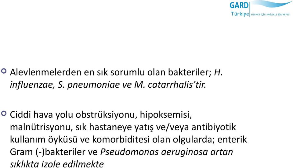 Ciddi hava yolu obstrüksiyonu, hipoksemisi, malnütrisyonu, sık hastaneye yatış