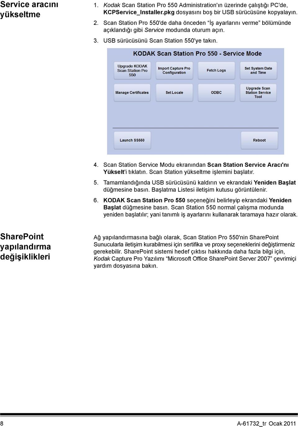 Scan Station Service Modu ekranından Scan Station Service Aracı'nı Yükselt'i tıklatın. Scan Station yükseltme işlemini başlatır. 5.