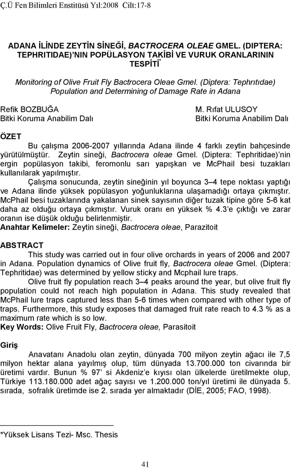 (Diptera: Tephrıtıdae) Population and Determining of Damage Rate in Adana Refik BOZBUĞA Bitki Koruma Anabilim Dalı M.
