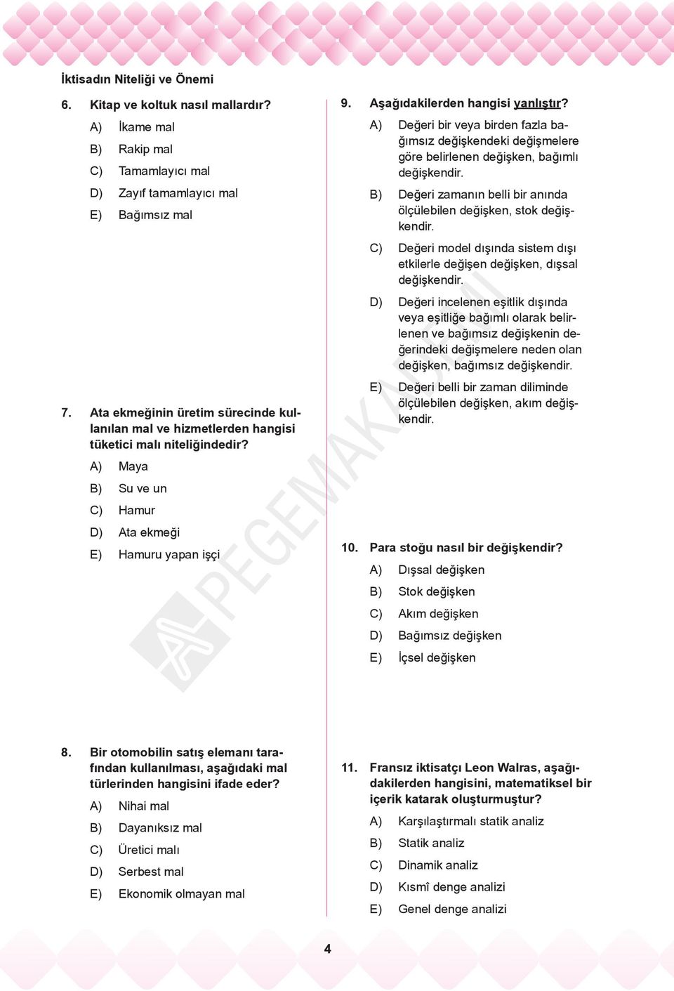 Aşağıdakilerden hangisi yanlıştır? A) Değeri bir veya birden fazla bağımsız değişkendeki değişmelere göre belirlenen değişken, bağımlı değişkendir.