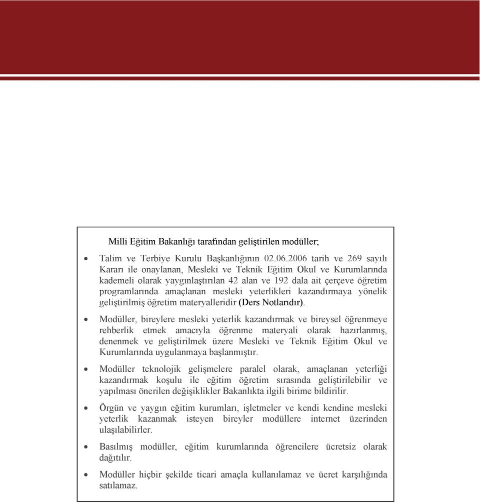 yeterlikleri kazandırmaya yönelik geliştirilmiş öğretim materyalleridir (Ders Notlarıdır).