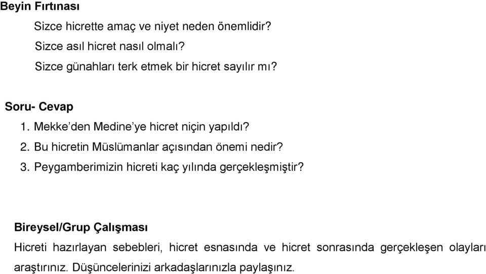 Bu hicretin Müslümanlar açısından önemi nedir? 3. Peygamberimizin hicreti kaç yılında gerçekleşmiştir?