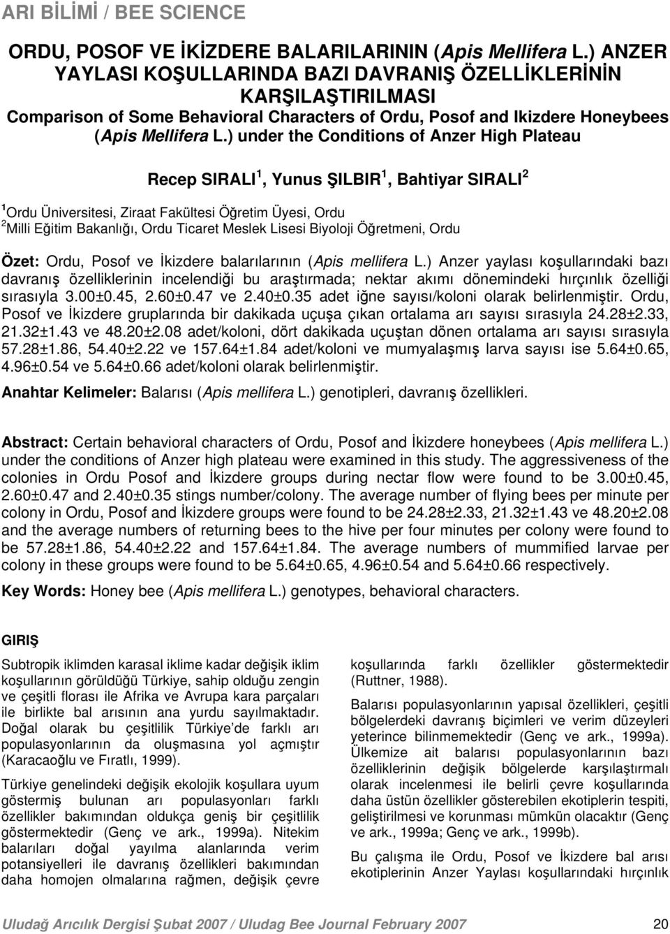 ) under the Conditions of Anzer High Plateau Recep SIRALI 1, Yunus ŞILBIR 1, Bahtiyar SIRALI 2 1 Ordu Üniversitesi, Ziraat Fakültesi Öğretim Üyesi, Ordu 2 Milli Eğitim Bakanlığı, Ordu Ticaret Meslek