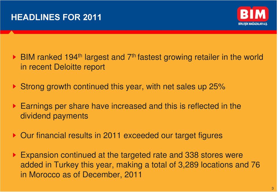 the dividend payments Our financial results in 2011 exceeded our target figures Expansion continued at the targeted