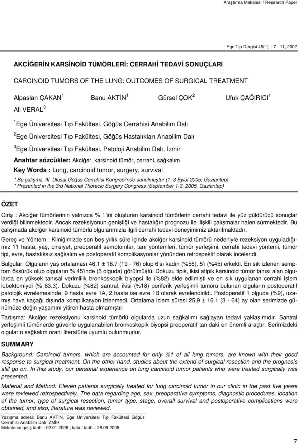 Üniversitesi Tıp Fakültesi, Patoloji Anabilim Dalı, Đzmir Anahtar sözcükler: Akciğer, karsinoid tümör, cerrahi, sağkalım Key Words : Lung, carcinoid tumor, surgery, survival * Bu çalışma, III.