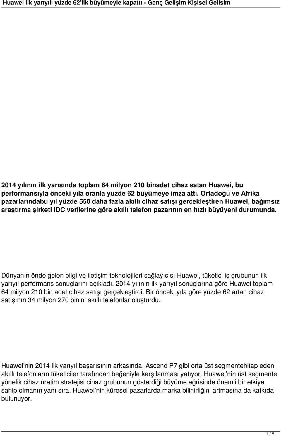 durumunda. Dünyanın önde gelen bilgi ve iletişim teknolojileri sağlayıcısı Huawei, tüketici iş grubunun ilk yarıyıl performans sonuçlarını açıkladı.