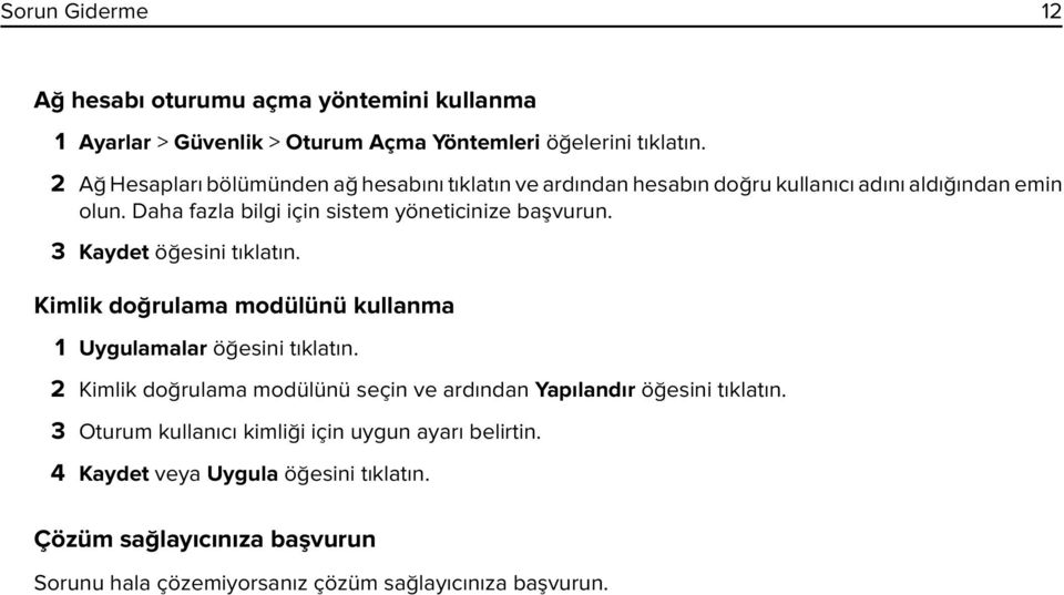 Daha fazla bilgi için sistem yöneticinize başvurun. 3 Kaydet öğesini tıklatın. Kimlik doğrulama modülünü kullanma 1 Uygulamalar öğesini tıklatın.