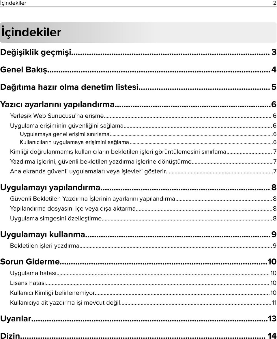 ..6 Kimliği doğrulanmamış kullanıcıların bekletilen işleri görüntülemesini sınırlama... 7 Yazdırma işlerini, güvenli bekletilen yazdırma işlerine dönüştürme.