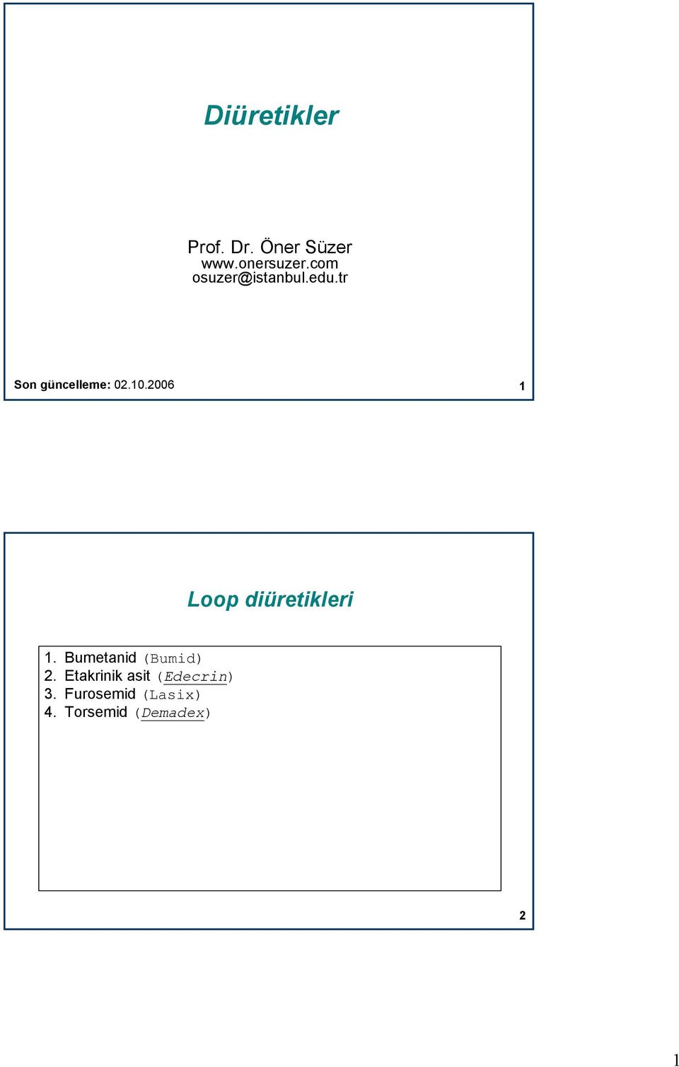 2006 1 Loop diüretikleri 1. Bumetanid (Bumid) 2.