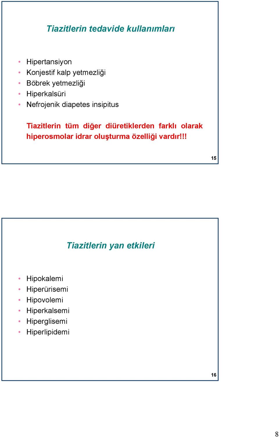 diüretiklerden farklı olarak hiperosmolar idrar oluşturma özelliği vardır!