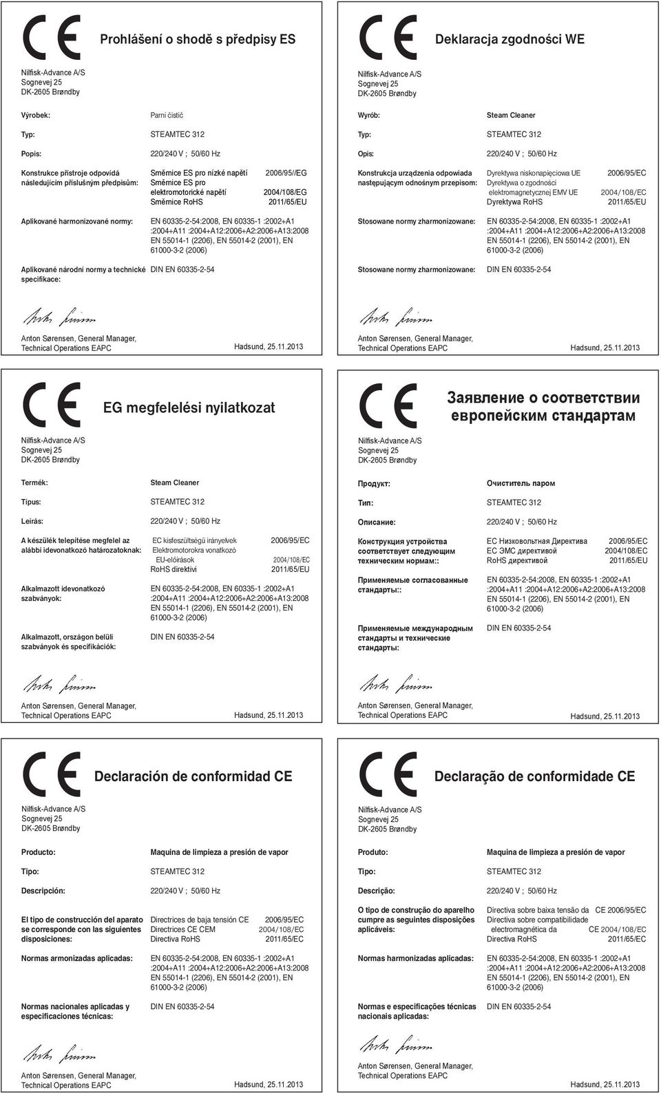 o zgodności elektromagnetycznej EMV UE Dyrektywa RoHS Aplikované harmonizované normy: Stosowane normy zharmonizowane: Aplikované národní normy a technické specifikace: Stosowane normy zharmonizowane: