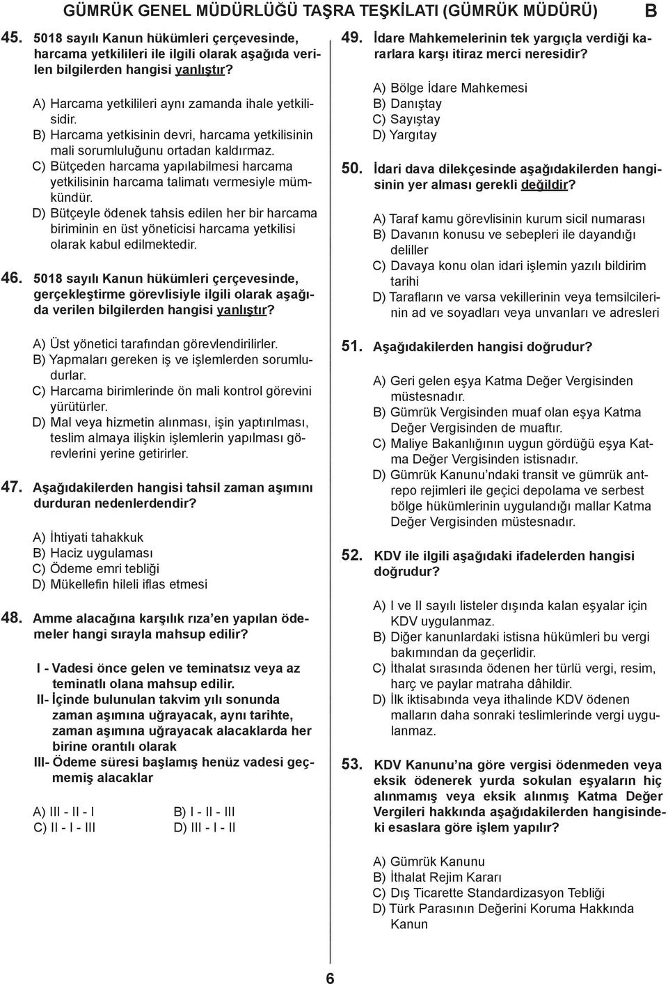 D) ütçeyle öenek thsis eilen her ir hrm iriminin en üst yönetiisi hrm yetkilisi olrk kul eilmekteir.