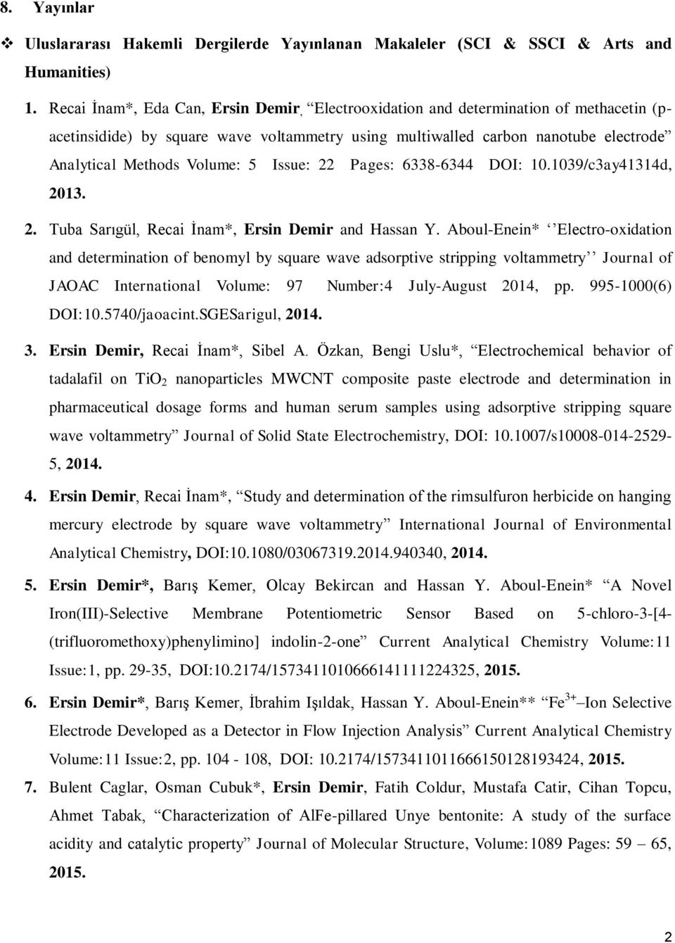 Issue: 22 Pages: 6338-6344 DOI: 10.1039/c3ay41314d, 2013. 2. Tuba Sarıgül, Recai İnam*, Ersin Demir and Hassan Y.