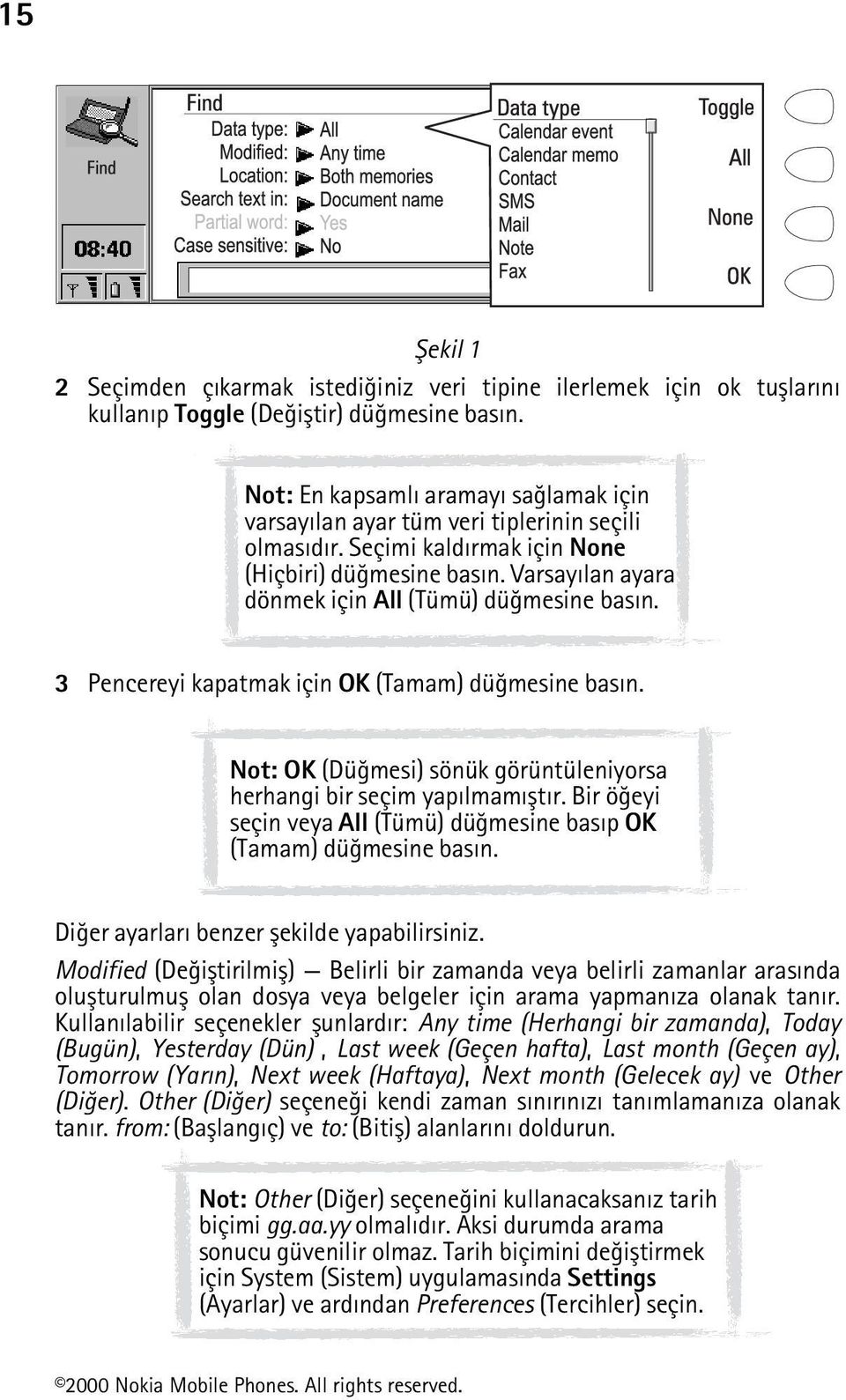 Varsayýlan ayara dönmek için All (Tümü) düðmesine basýn. 3 Pencereyi kapatmak için OK (Tamam) düðmesine basýn. Not: OK (Düðmesi) sönük görüntüleniyorsa herhangi bir seçim yapýlmamýþtýr.