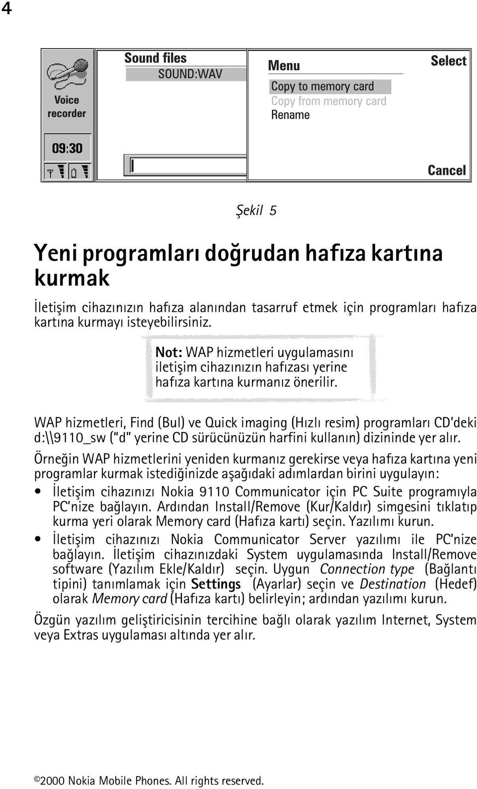 WAP hizmetleri, Find (Bul) ve Quick imaging (Hýzlý resim) programlarý CD deki d:\\9110_sw ( d yerine CD sürücünüzün harfini kullanýn) dizininde yer alýr.