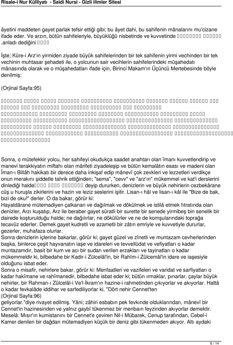 müşahedatı mânasında olarak ve o müşahedatları ifade için, Birinci Makam'ın Üçüncü Mertebesinde böyle denilmiş: (Orjinal Sayfa:95) لا ا ل ه ا لا الل ه ال و اج ب ال و ج ود ال ذ ى د ل ع ل ى و ج وب و ج