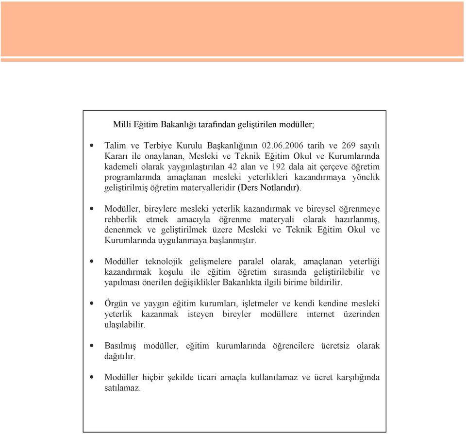 yeterlikleri kazandırmaya yönelik geliştirilmiş öğretim materyalleridir (Ders Notlarıdır).