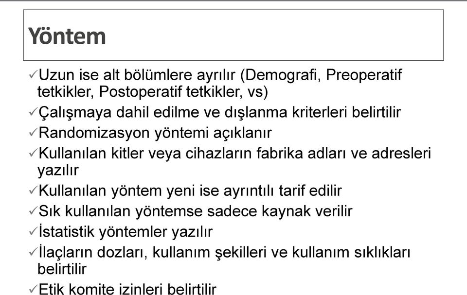 ve adresleri yazılır Kullanılan yöntem yeni ise ayrıntılı tarif edilir Sık kullanılan yöntemse sadece kaynak verilir