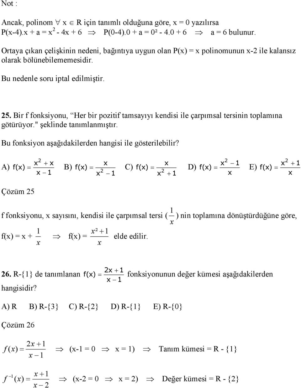 Bir f fonksiyonu, Her bir pozitif tamsayıyı kendisi ile çarpımsal tersinin toplamına götürüyor." şeklinde tanımlanmıştır. Bu fonksiyon aşağıdakilerden hangisi ile gösterilebilir?