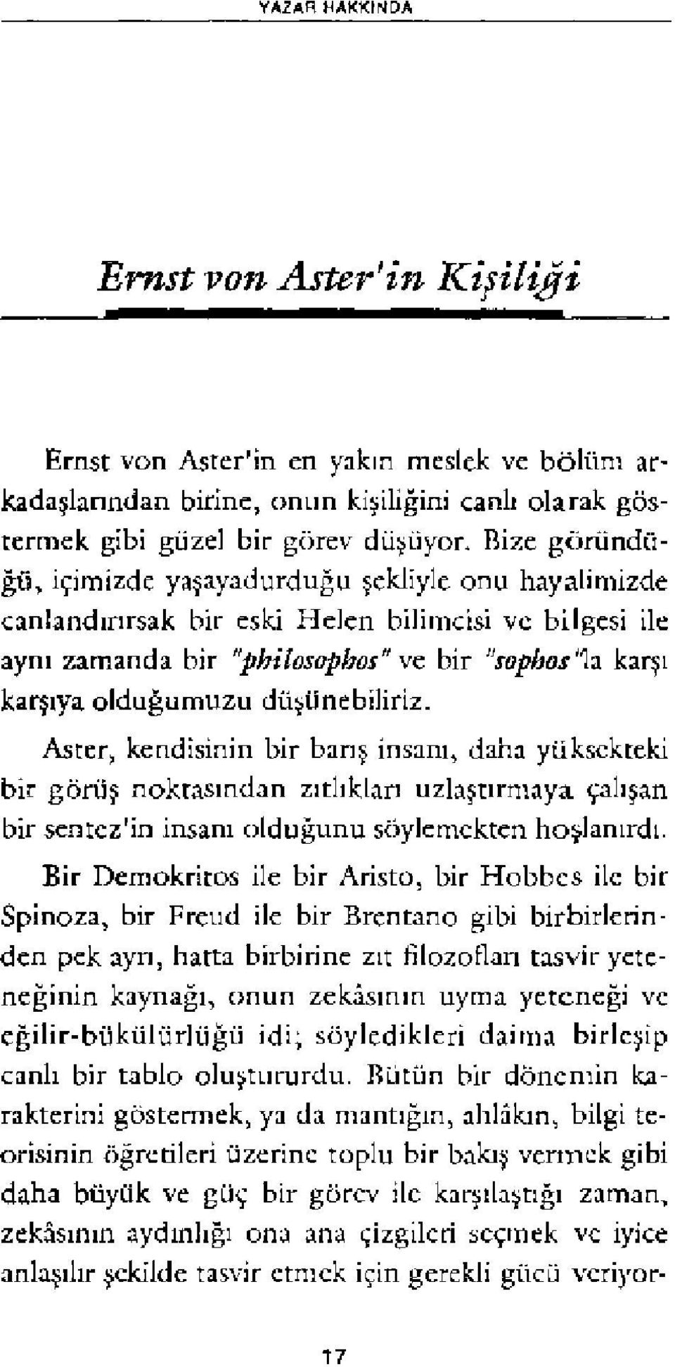 karşr karşıya olduğumuzu düşünebiliriz. Aster, kendisinin bir bans insanij daha yüksekteki bir görüş nokrasından zıtlıkları uzlaştırnuya çalışan bir sentcz'in insanı olduğunu söylemekten hoşlanırdı.