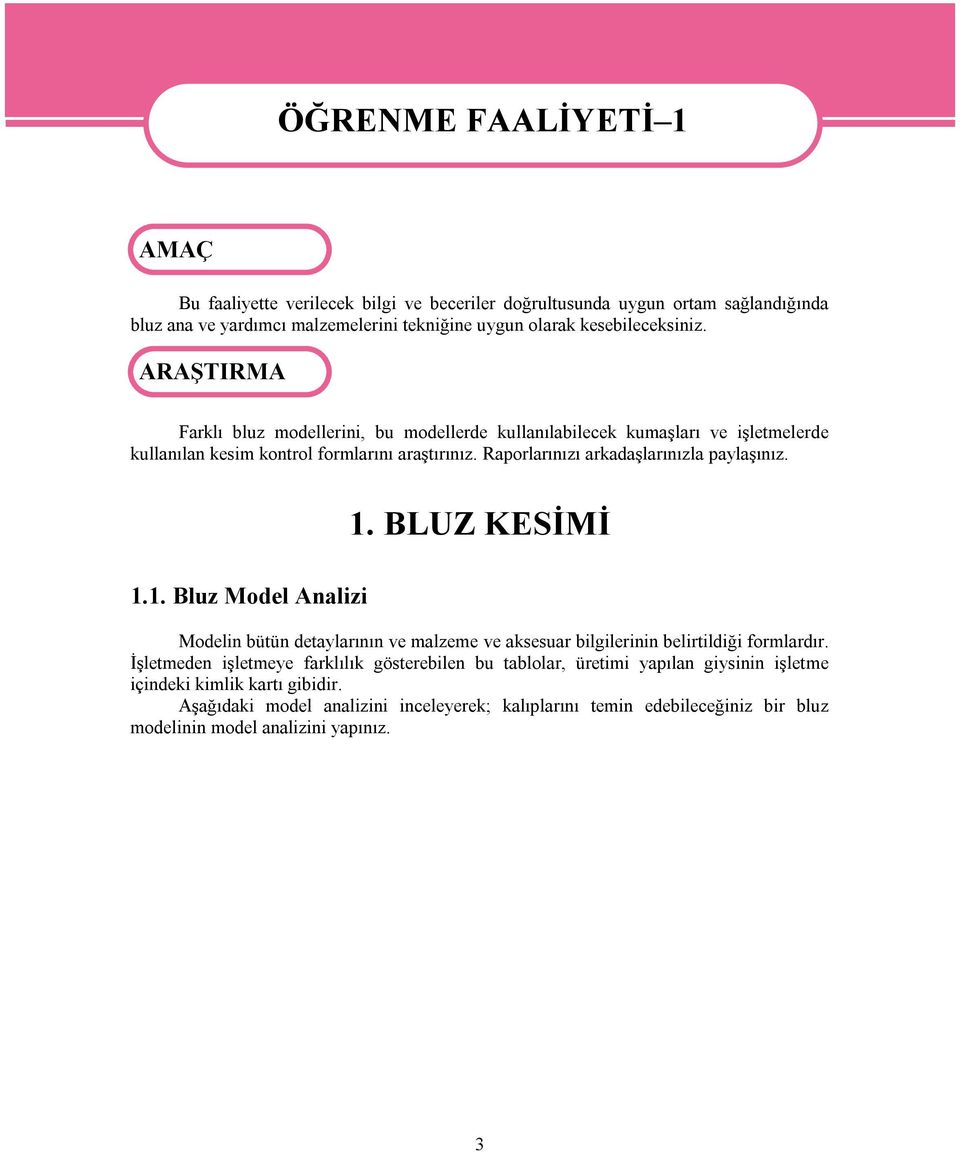 Raporlarınızı arkadaşlarınızla paylaşınız. 1. BLUZ KESİMİ 1.1. Bluz Model Analizi Modelin bütün detaylarının ve malzeme ve aksesuar bilgilerinin belirtildiği formlardır.