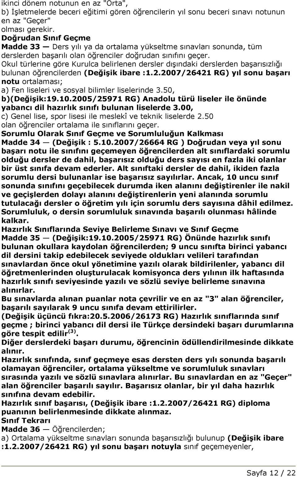 Okul türlerine göre Kurulca belirlenen dersler dışındaki derslerden başarısızlığı bulunan öğrencilerden (Değişik ibare :1.2.