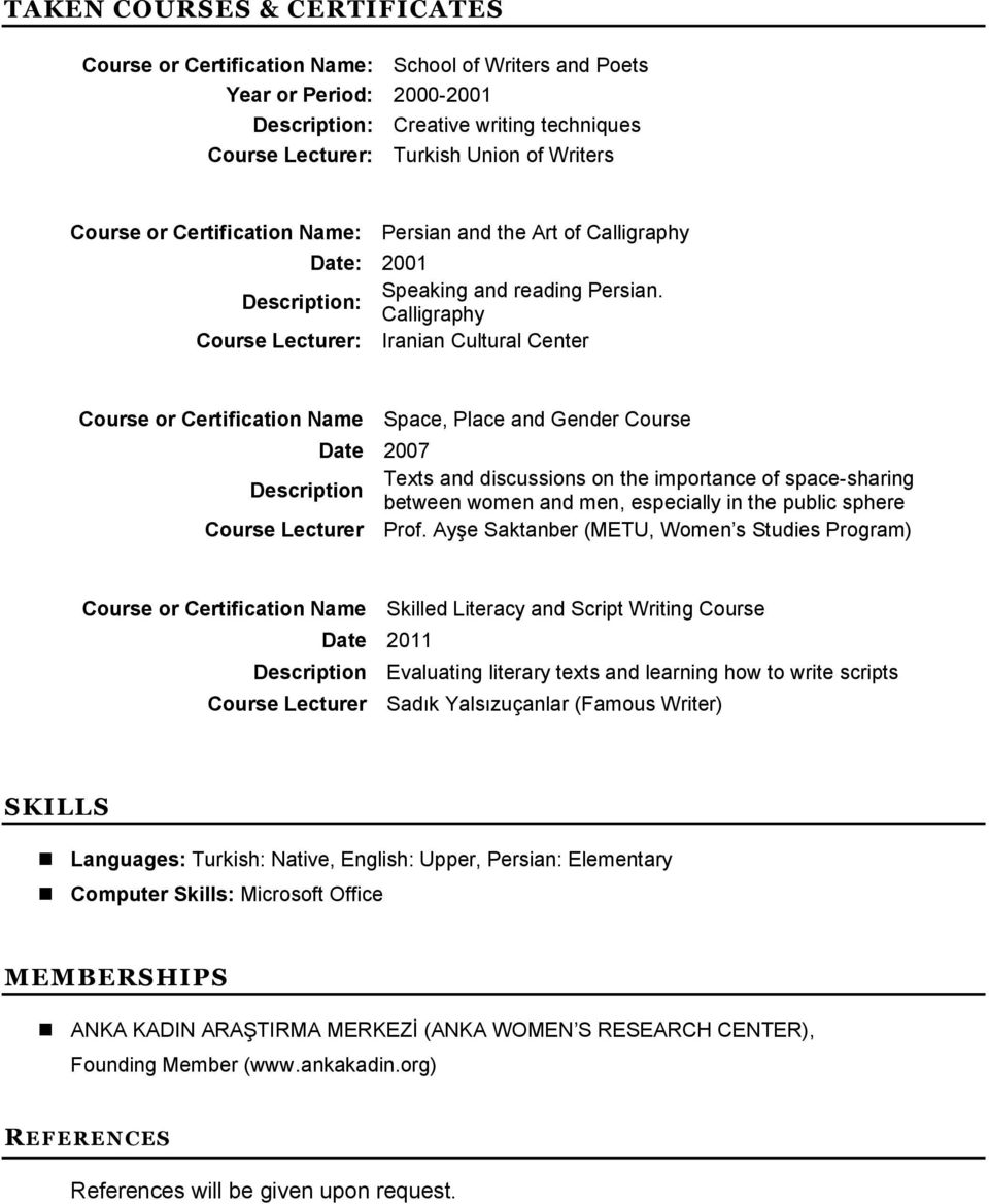 Description: Calligraphy Course Lecturer: Iranian Cultural Center Course or Certification Name Space, Place and Gender Course Date 2007 Texts and discussions on the importance of space-sharing