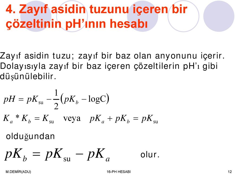 Dolyısıyl zyıf bir bz içeren çözeltilerin p ı gibi düşünülebilir.