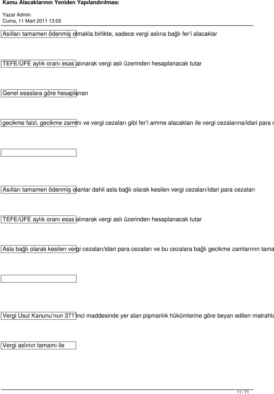 olarak kesilen vergi cezaları/idari para cezaları TEFE/ÜFE aylık oranı esas alınarak vergi aslı üzerinden hesaplanacak tutar Asla bağlı olarak kesilen vergi cezaları/idari para