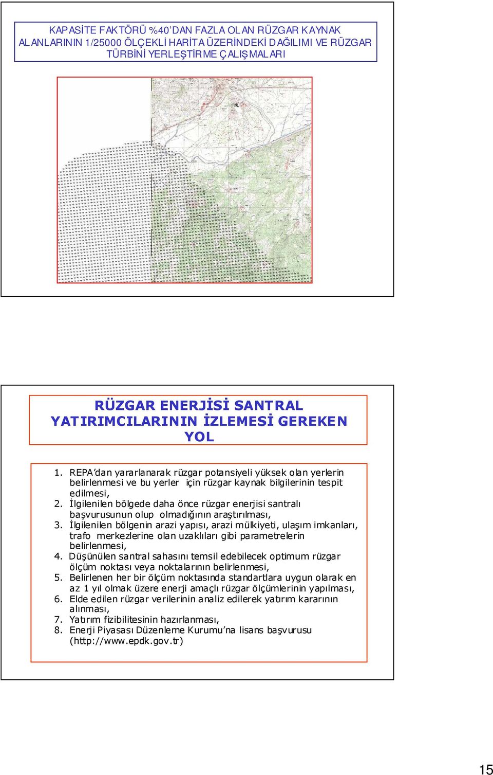 Đlgilenilen bölgede daha önce rüzgar enerjisi santralı başvurusunun olup olmadığının araştırılması, 3.