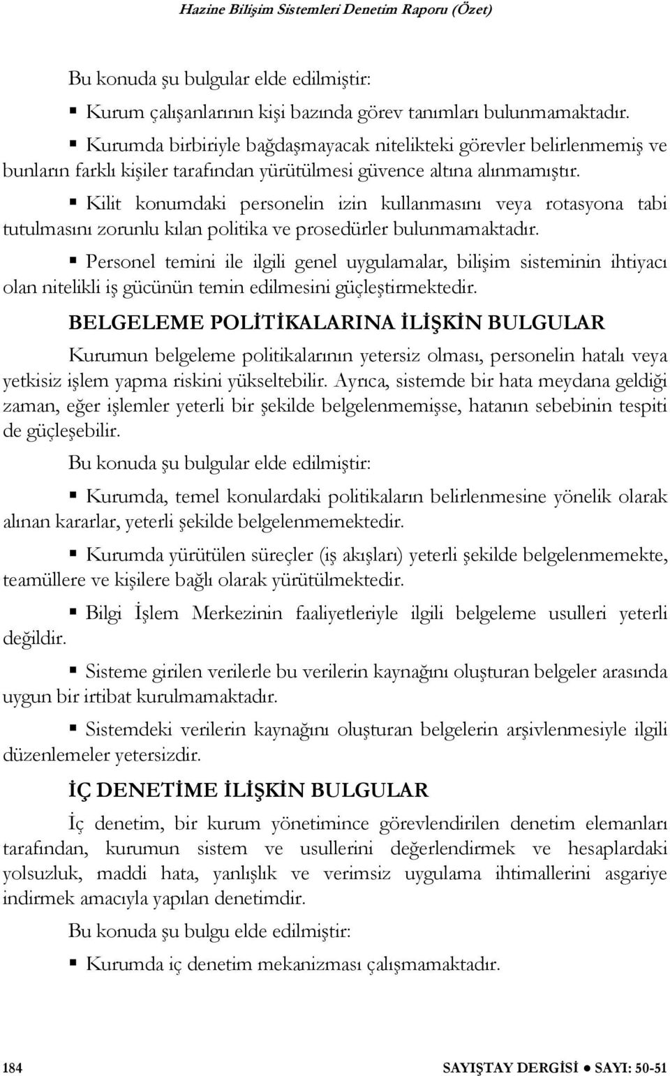 nitelikli i gücünün temin edilmesini güçle tirmektedir.