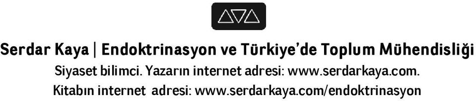 Yazarın internet adresi: www.serdarkaya.com.