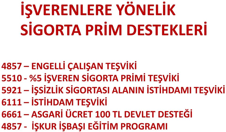 İSTİHDAMI TEŞVİKİ 6111 İSTİHDAM TEŞVİKİ 6661 ASGARİ