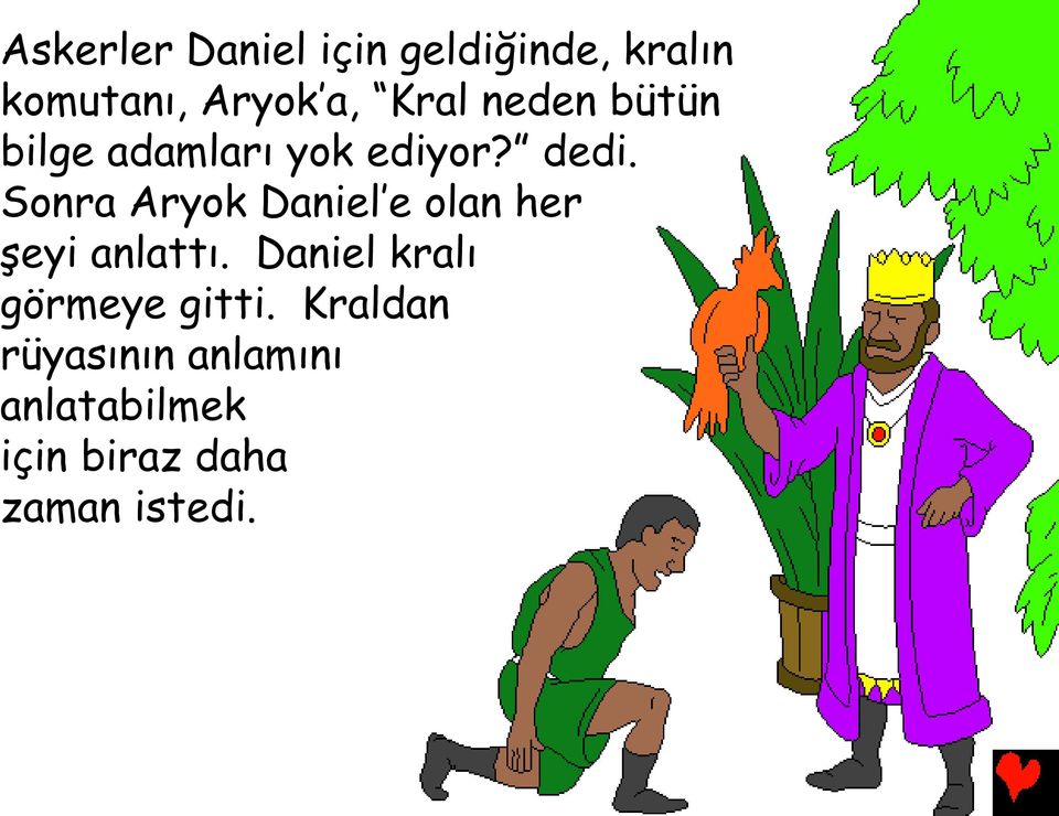 Sonra Aryok Daniel e olan her şeyi anlattı.