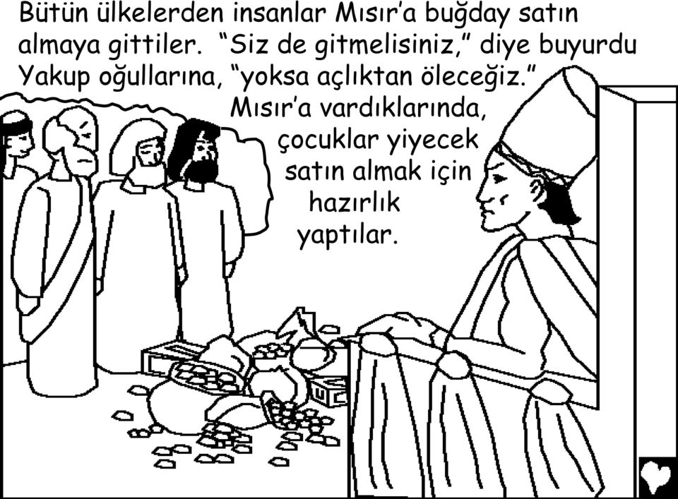 Siz de gitmelisiniz, diye buyurdu Yakup oğullarına,