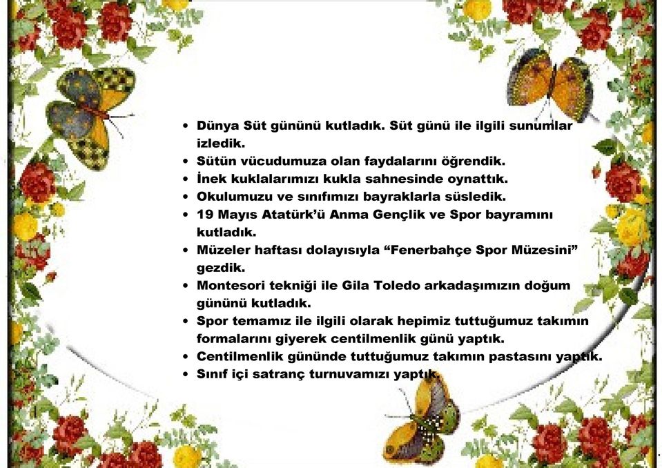 19 Mayıs Atatürk ü Anma Gençlik ve Spor bayramını kutladık. Müzeler haftası dolayısıyla Fenerbahçe Spor Müzesini gezdik.