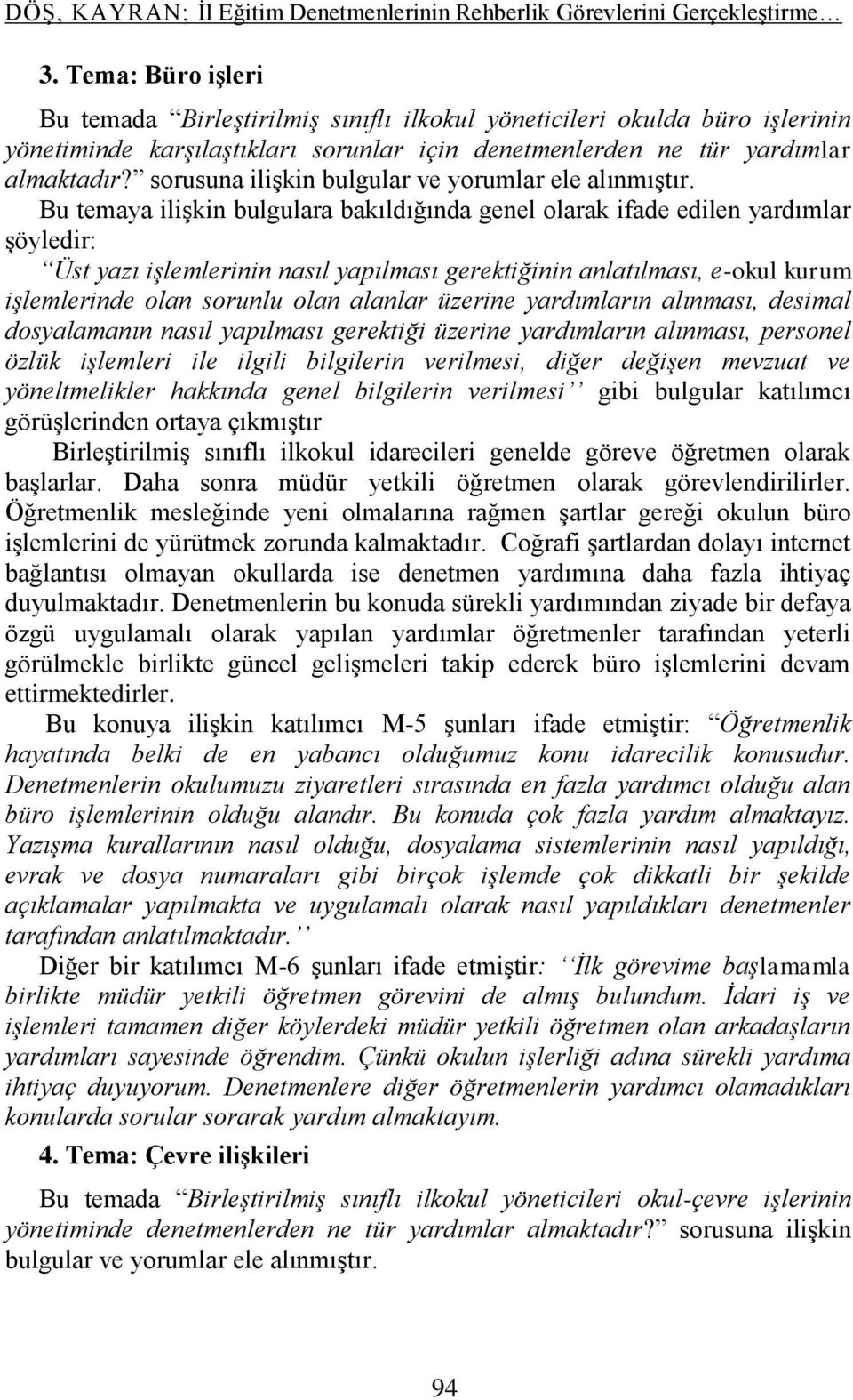 sorusuna ilişkin bulgular ve yorumlar ele alınmıştır.