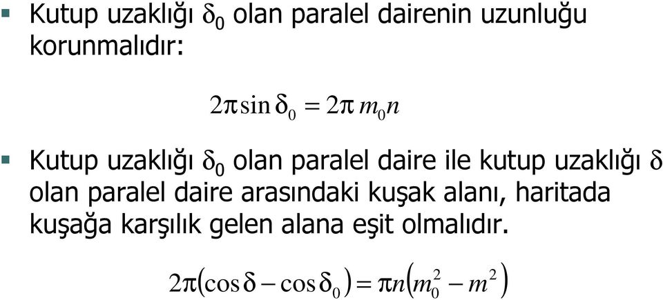 uzaklığı olan paralel daire arasındaki kuşak alanı, haritada