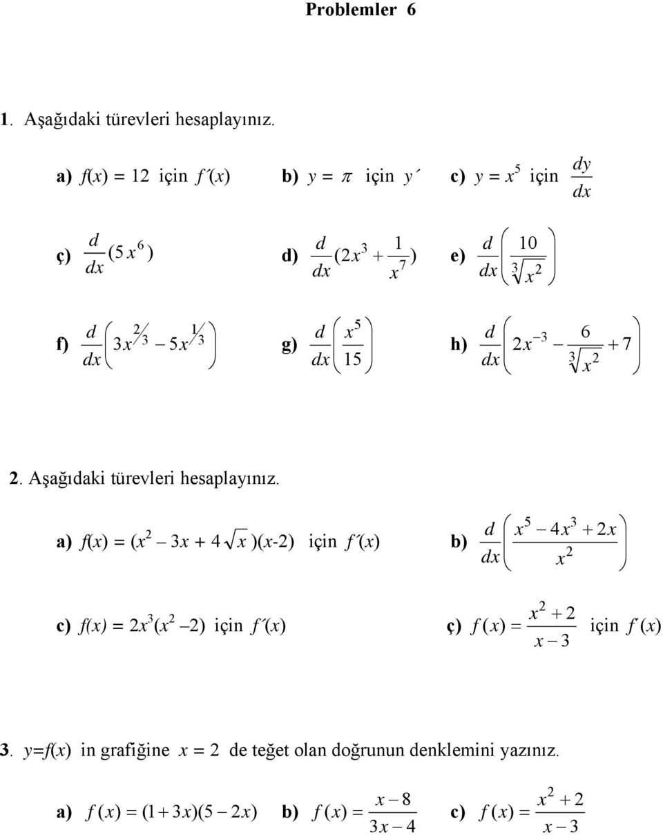 Aşağıaki türevleri esaplayınız a - için c için ç